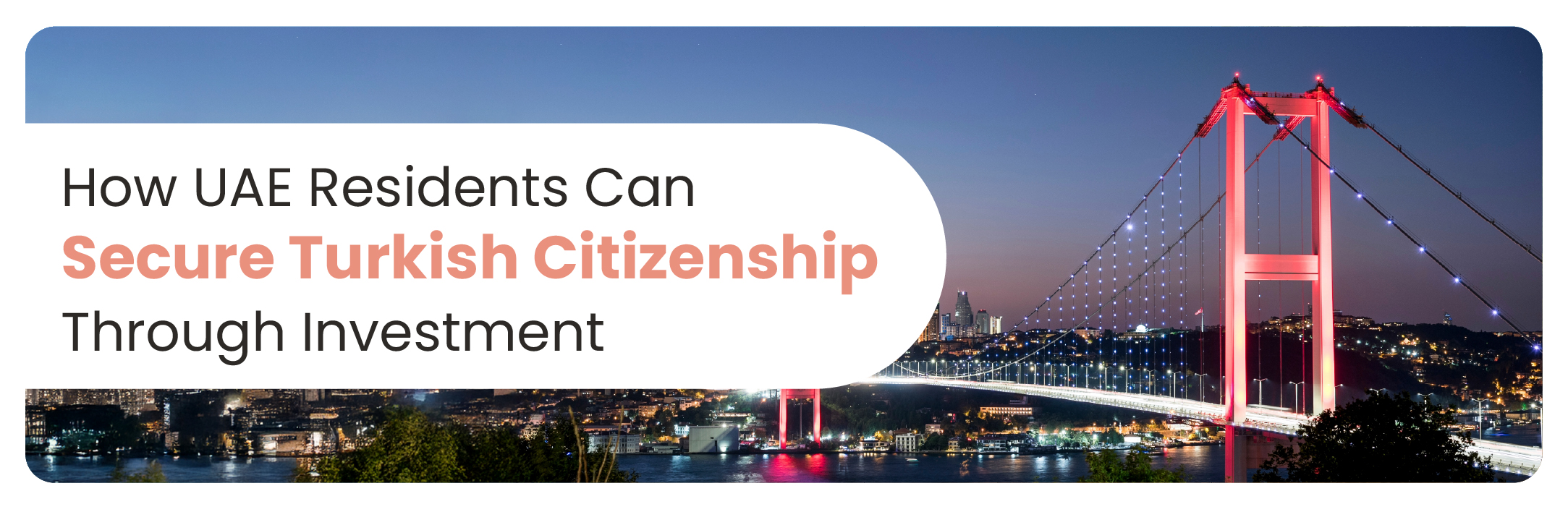 How UAE Residents Can Secure Turkish Citizenship Through Investment