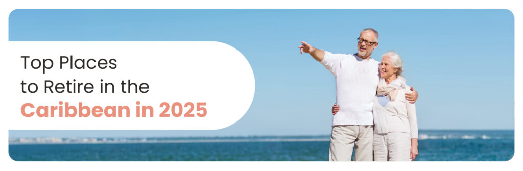 Top Places to Retire in the Caribbean in 2025