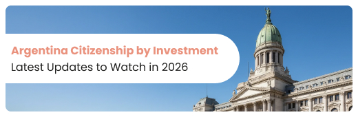Argentina Citizenship by Investment: Latest Updates to Watch in 2026
